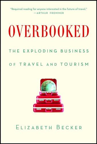 Overbooked: The Exploding Business of Travel and Tourism