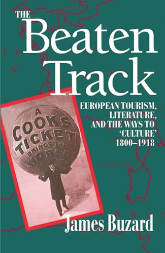 The Beaten Track: European Tourism, Literature, and the Ways to “Culture”, 1800-1918 (Economics)