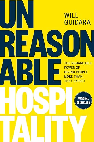 Unreasonable Hospitality: The Remarkable Power of Giving People More Than They Expect